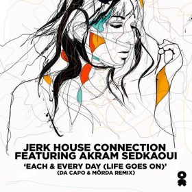 Jerk House Connection, Akram Sedkaoui - Each & Every Day (Life Goes On) [One People]