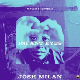 Josh Milan feat. Jumaane Smith - Wayne Shorter's Infant Eyes [Honeycomb Music]