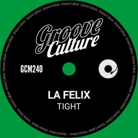 La Felix - Tight [Groove Culture]