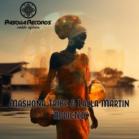 Mashona Tribe, Lalla Martin - Addicted [Pasqua Records SA]