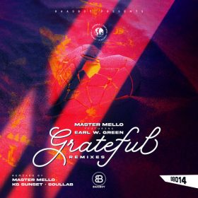 Master Mello, Earl W. Green - Grateful (Remixes) [BAASBOY]