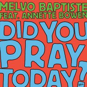 Melvo Baptiste, Annette Bowen - Did You Pray Today [Glitterbox Recordings]