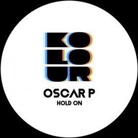 Oscar P - Hold On [Kolour Recordings]