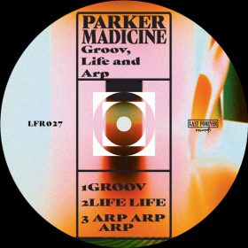 Parker Madicine - Groov, Life and Arp [Last Forever Records]