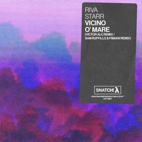 Riva Starr - Vicino O Mare (Victor Alc, Sam Ruffillo & Fimiani Remixes) [Snatch! Records]