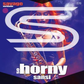 Sansi - So Horny [Savage Worldwide]