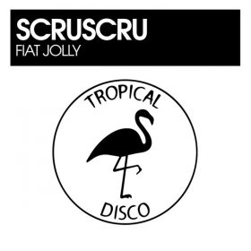 Scruscru - Fiat Jolly [Tropical Disco Records]