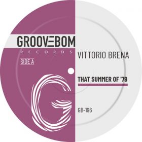 Vittorio Brena - That Summer Of 79 [Groovebom Records]