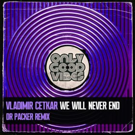 Vladimir Cetkar - We Will Never End [Only Good Vibes Music]