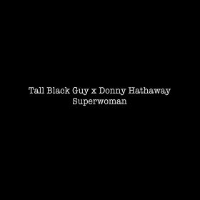 all Black Guy x Donny Hathaway - Superwoman [bandcamp]