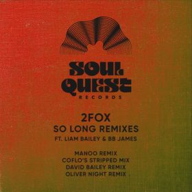 2fox, BB James, Liam Bailey - So Long (Remixes) [Soul Quest Records]