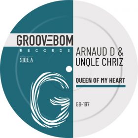 Arnaud D, Unqle Chriz - Queen Of My Heart [Groovebom Records]