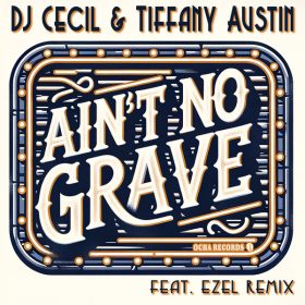 DJ Cecil, Tiffany Austin - Ain't No Grave [Ocha Records]