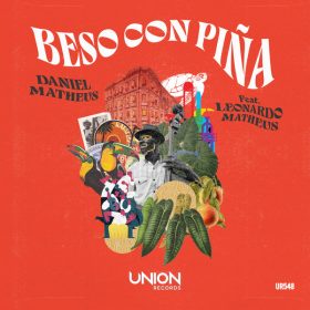 Daniel Matheus, Leonardo Matheus - Beso Con Pina [Union Records]