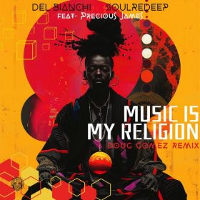 Del Bianchi, SoulRedeep, Precious James - Music Is My Religion [Merecumbe Recordings]