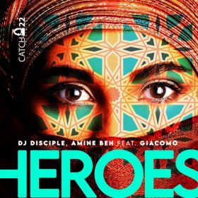 Dj Disciple, Amine Ben, Giacomo - Heroes [Catch 22]