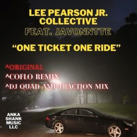 Lee Pearson Jr. Collective, Javonntte - One Ticket One Ride (Alternate Mix Versions Project) [Anka Shank Music]