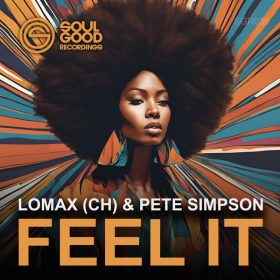 Lomax (CH), Pete Simpson - Feel It [Soul Good Recordings]