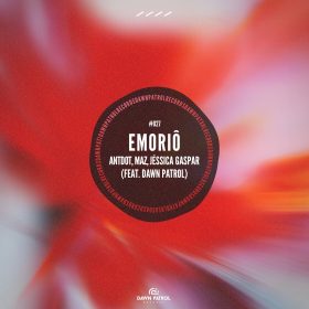 Maz (BR), Antdot, Jessica Gaspar - Emorio (feat. Dawn Patrol) [Dawn Patrol Records]