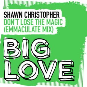 Shawn Christopher - Don't Lose The Magic (Emmaculate Extended Club Mix) [Big Love]