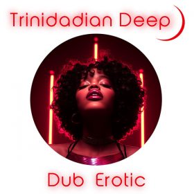 Trinidadian Deep - Dub Erotic [noctu recordings]