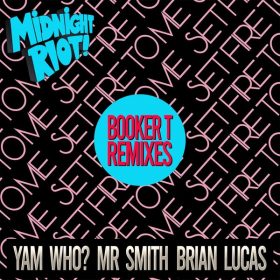 Yam Who, Brian Lucas, Mr Smith - Set Fire to Me (Booker T Remixes) [Midnight Riot]