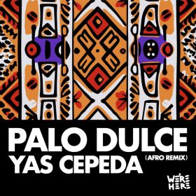 Yas Cepeda - Palo Dulce (Afro Mix) [We're Here]