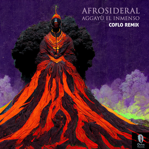 Afrosideral - Aggayu El Inmenso (Coflo Remix) [Ocha Records]