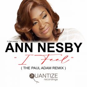 Ann Nesby, DJ Spen - I Feel (The Paul Adam Remix) [Quantize Recordings]