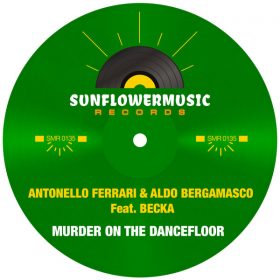 Antonello Ferrari, Aldo Bergamasco, Becka - Murder On The Dancefloor [Sunflowermusic Records]