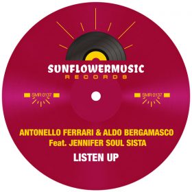 Antonello Ferrari, Aldo Bergamasco, Jennifer Soul Sista - Listen Up [Sunflowermusic Records]