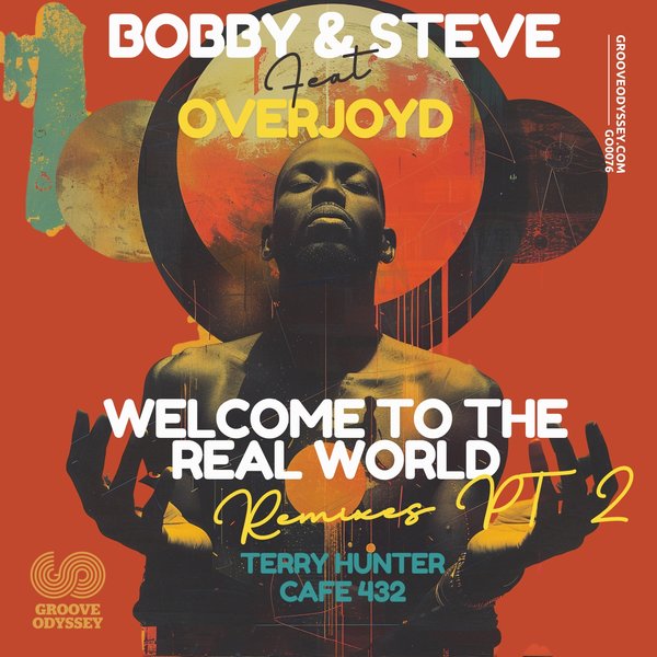 Bobby and Steve, Overjoyd, Janine Dyer - Welcome To The Real World Remixes PT2 [Groove Odyssey]