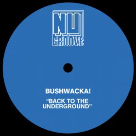 Bushwacka - Back To The Underground [Nu Groove Records]