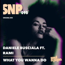 Daniele Busciala,Rami - What You Wanna Do [Soul N Pepa]