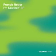 Franck Roger - I'm Dreamin EP [Seasons Limited]