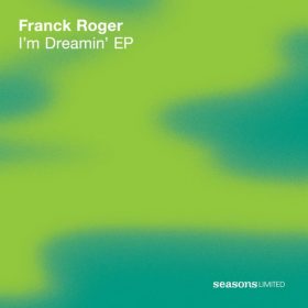 Franck Roger - I'm Dreamin EP [Seasons Limited]