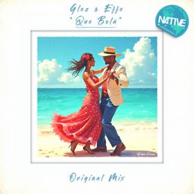 GLEZ&EFFE - Que Bola [Native Music Recordings]