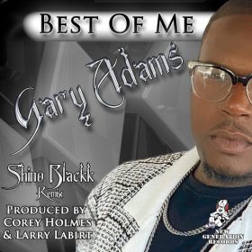 Gary Adams, Corey Holmes, Larry La Birt - Best Of Me (Shino Blackk Remix) [New Generation Records]