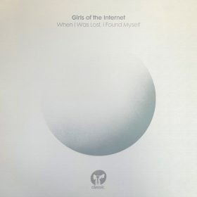 Girls of the Internet - When I Was Lost, I Found Myself [Classic Music Company]