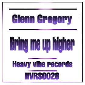 Glenn Gregory - Bring Me Up Higher [heavyviberecords]