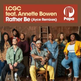 LCGC, Annette Bowen - Rather Be (Ayce Remixes) [Papa Records]