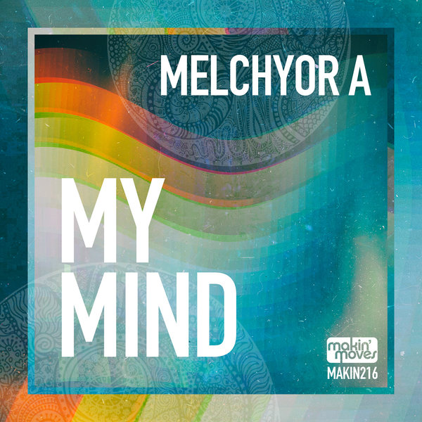 Melchyor A - My Mind [Makin Moves]