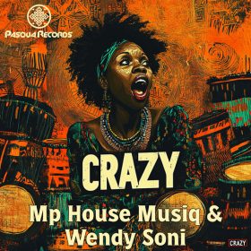 Mp House Musiq, Wendy Soni - Crazy [Pasqua Records]