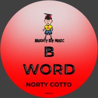 Norty Cotto - B Word [Naughty Boy Music]