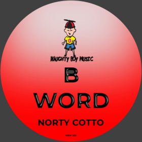 Norty Cotto - B Word [Naughty Boy Music]