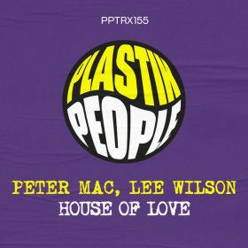 Peter Mac, Lee Wilson - House Of Love [Plastik People Digital]