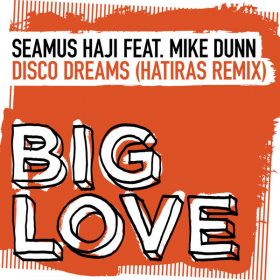 Seamus Haji & Mike Dunn - Disco Dreams (Hatiras Remix) [Big Love]