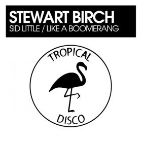 Stewart Birch - Sid Little - Like A Boomerang [Tropical Disco Records]