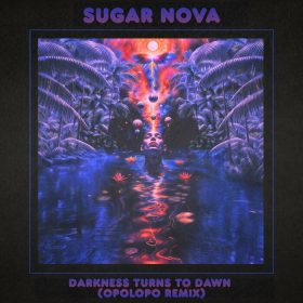 Sugar Nova - Darkness Turns to Dawn (Opolopo Remix) [Record Union]