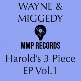 Wayne, Miggedy - Harold's 3 Piece EP Volume 1 [MMP Records]